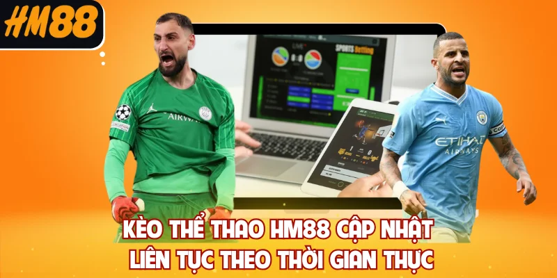 Kèo thể thao HM88 cập nhật liên tục theo thời gian thực