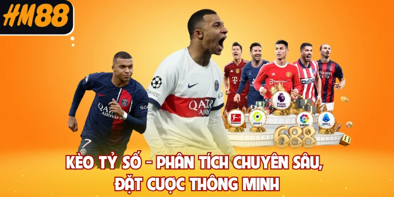 Kèo Tỷ Số - Phân Tích Chuyên Sâu, Đặt Cược Thông Minh